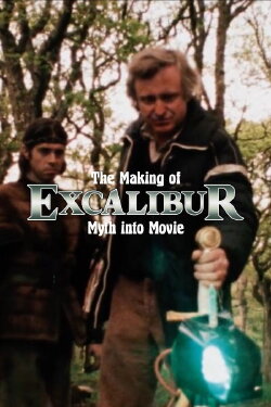 The Making of Excalibur: Myth into Movie (1981) The Making of Excalibur: Myth into Movie (1981)