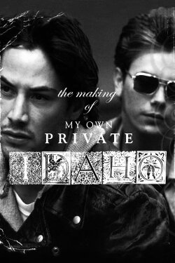 The Making of ‘My Own Private Idaho’ (2005) The Making of ‘My Own Private Idaho’ (2005)