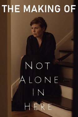 The Making of Not Alone in Here (2020) The Making of Not Alone in Here (2020)