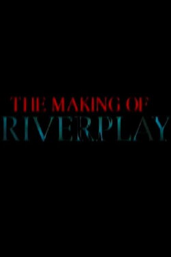 The Making of 'Riverplay' (2001) The Making of 'Riverplay' (2001)