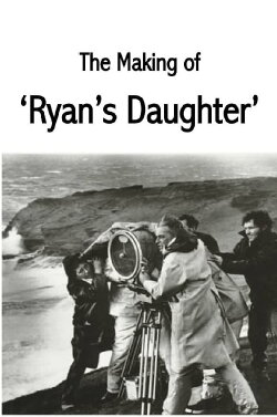 The Making of Ryan's Daughter (2006) The Making of Ryan's Daughter (2006)