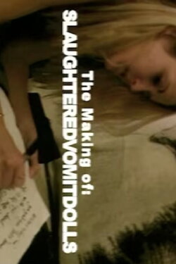 The Making of 'Slaughtered Vomit Dolls' (2006) The Making of 'Slaughtered Vomit Dolls' (2006)