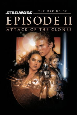 The Making of Star Wars Attack of the Clones (2019) The Making of Star Wars Attack of the Clones (2019)
