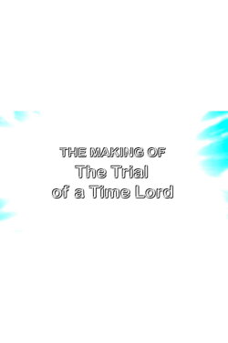 The Making of The Trial of a Time Lord (2008) The Making of The Trial of a Time Lord (2008)