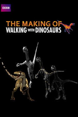The Making of Walking with Dinosaurs (2000) The Making of Walking with Dinosaurs (2000)