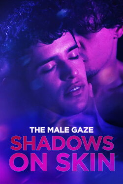 The Male Gaze: Shadows on Skin (2023) The Male Gaze: Shadows on Skin (2023)