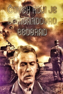 The Man Who Bombed Belgrade (1976) The Man Who Bombed Belgrade (1976)