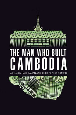 The Man Who Built Cambodia (2017) The Man Who Built Cambodia (2017)