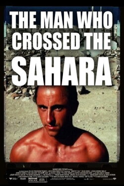 The Man Who Crossed the Sahara (2008) The Man Who Crossed the Sahara (2008)