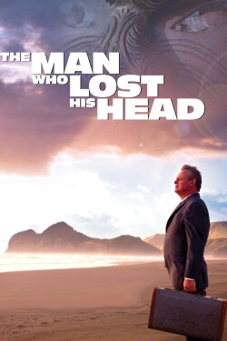 The Man Who Lost His Head (2007) The Man Who Lost His Head (2007)