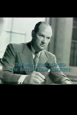 The Man Who Ruined the British Film Industry (1996) The Man Who Ruined the British Film Industry (1996)