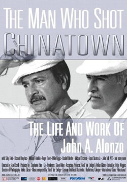The Man Who Shot Chinatown: The Life and Work of John A. Alonzo (2007) The Man Who Shot Chinatown: The Life and Work of John A. Alonzo (2007)