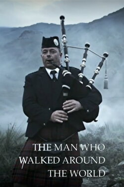 The Man Who Walked Around the World (2009) The Man Who Walked Around the World (2009)