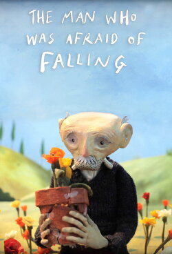 The Man Who Was Afraid of Falling (2011) The Man Who Was Afraid of Falling (2011)