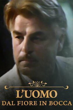 The Man with the Flower in His Mouth (1993) The Man with the Flower in His Mouth (1993)
