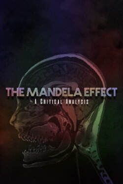 The Mandela Effect: A Critical Analysis (2017) The Mandela Effect: A Critical Analysis (2017)