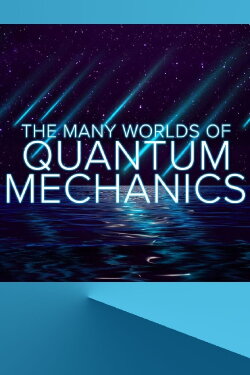 The Many Worlds of Quantum Mechanics (2019) The Many Worlds of Quantum Mechanics (2019)