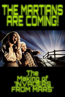The Martians Are Coming!: The Making of 'Invaders from Mars' (2015) The Martians Are Coming!: The Making of 'Invaders from Mars' (2015)