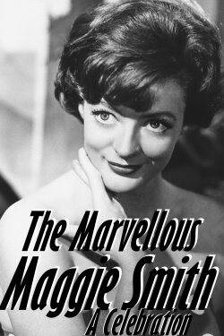 The Marvellous Maggie Smith: A Celebration (2022) The Marvellous Maggie Smith: A Celebration (2022)