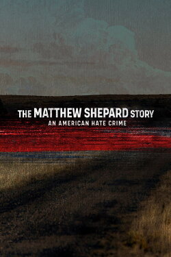 The Matthew Shepard Story: An American Hate Crime (2023) The Matthew Shepard Story: An American Hate Crime (2023)