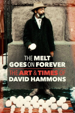 The Melt Goes on Forever: The Art & Times of David Hammons (2022) The Melt Goes on Forever: The Art & Times of David Hammons (2022)