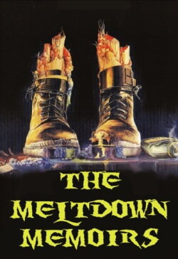 The Meltdown Memoirs (2006) The Meltdown Memoirs (2006)