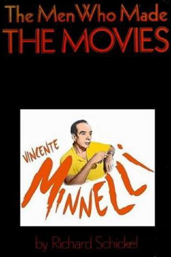 The Men Who Made the Movies: Vincente Minnelli (1973) The Men Who Made the Movies: Vincente Minnelli (1973)
