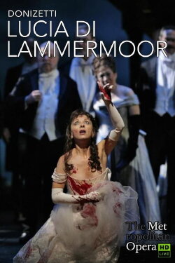 The Metropolitan Opera: Lucia di Lammermoor (2011) The Metropolitan Opera: Lucia di Lammermoor (2011)