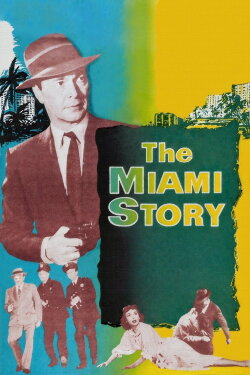 The Miami Story (1954) The Miami Story (1954)