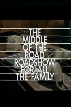 The Middle-of-the-Road Roadshow for All the Family (1973) The Middle-of-the-Road Roadshow for All the Family (1973)