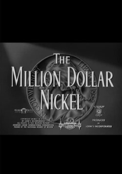 The Million Dollar Nickel (1952) The Million Dollar Nickel (1952)