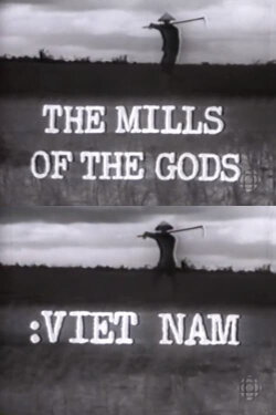The Mills of the Gods: Viet Nam (1965) The Mills of the Gods: Viet Nam (1965)