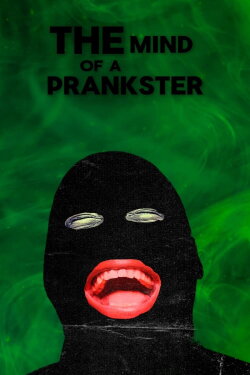 The Mind of a Prankster (2024) The Mind of a Prankster (2024)