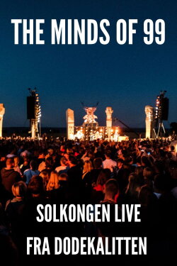 The Minds of 99 - Solkongen Live fra Dodekalitten (2020) The Minds of 99 - Solkongen Live fra Dodekalitten (2020)