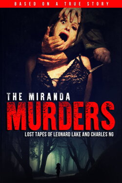 The Miranda Murders: Lost Tapes of Leonard Lake and Charles Ng (2017) The Miranda Murders: Lost Tapes of Leonard Lake and Charles Ng (2017)