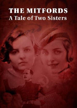 The Mitfords: A Tale of Two Sisters (2017) The Mitfords: A Tale of Two Sisters (2017)