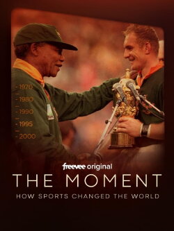 The Moment: How Sports Changed the World (2023) The Moment: How Sports Changed the World (2023)