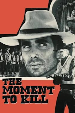 The Moment to Kill (1968) The Moment to Kill (1968)