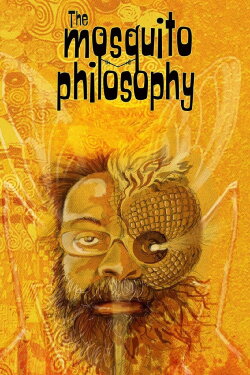 The Mosquito Philosophy (2019) The Mosquito Philosophy (2019)