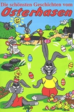 The Most Beautiful Stories of the Easter Bunny (1993) The Most Beautiful Stories of the Easter Bunny (1993)