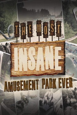 The Most Insane Amusement Park Ever (2013) The Most Insane Amusement Park Ever (2013)