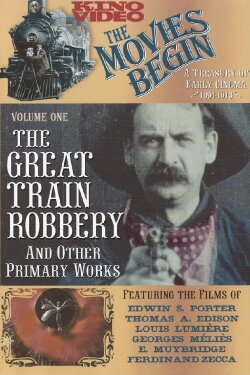 The Movies Begin - The Great Train Robbery And Other Primary Works 1894-1913 (2002) The Movies Begin - The Great Train Robbery And Other Primary Works 1894-1913 (2002)