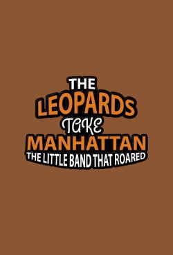 The Music in Me: The Leopards Take Manhattan - The Little Band That Roared (2008)