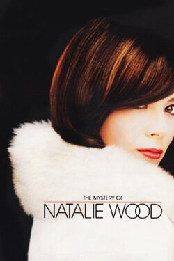 The Mystery of Natalie Wood (2004) The Mystery of Natalie Wood (2004)