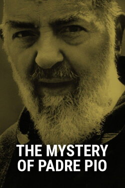 The Mystery of Padre Pio (2018) The Mystery of Padre Pio (2018)