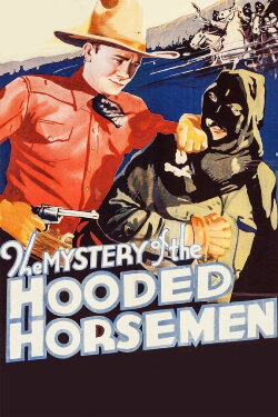 The Mystery of the Hooded Horsemen (1937) The Mystery of the Hooded Horsemen (1937)