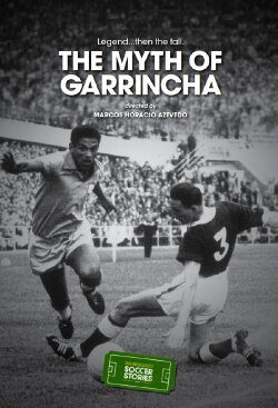 The Myth of Garrincha (2014) The Myth of Garrincha (2014)