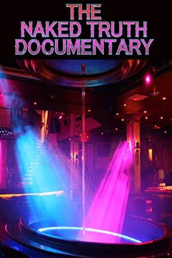 The Naked Truth Documentary (2018) The Naked Truth Documentary (2018)
