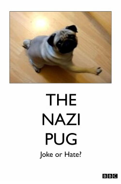 The Nazi Pug: Joke or Hate? (2019) The Nazi Pug: Joke or Hate? (2019)