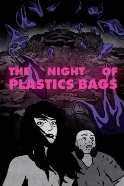 The Night of Plastic Bags (2018) The Night of Plastic Bags (2018)